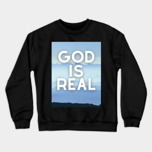 God Is ReaL Collection Crewneck Sweatshirt